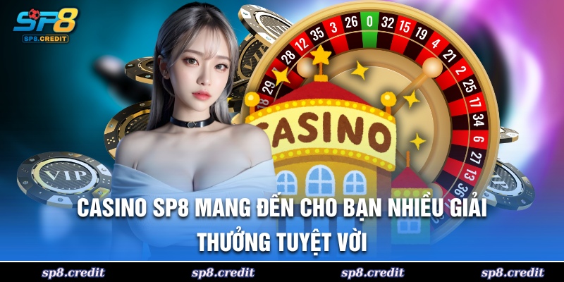 Casino SP8 mang đến cho bạn nhiều giải thưởng tuyệt vời