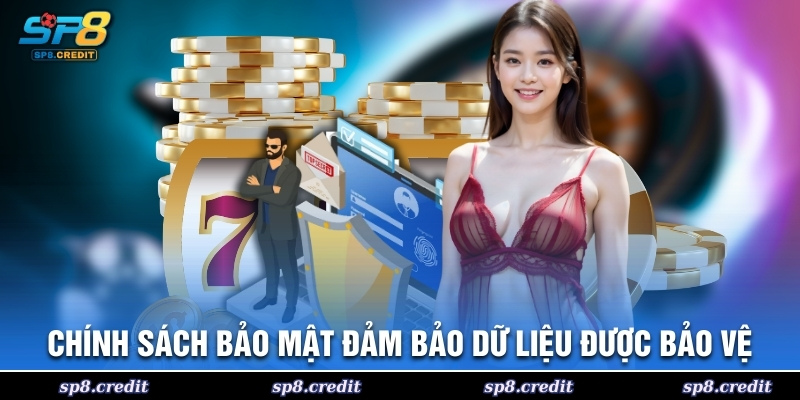 Chính sách bảo mật đảm bảo dữ liệu được bảo vệ