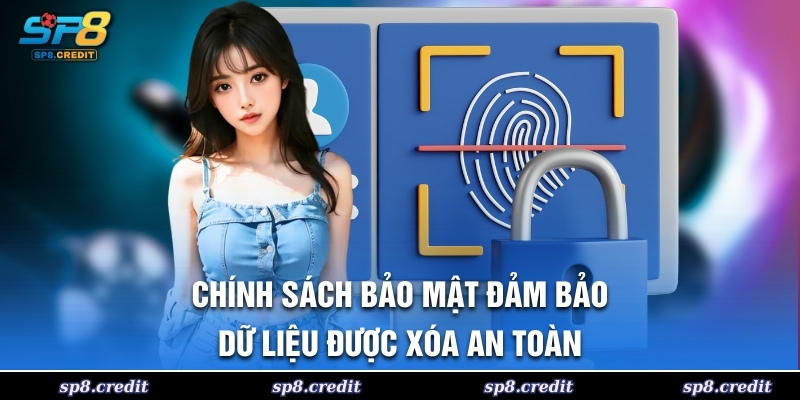 Chính sách bảo mật đảm bảo dữ liệu được xóa an toàn 