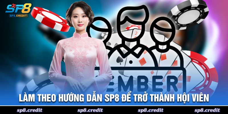 Làm theo hướng dẫn SP8 để trở thành hội viên