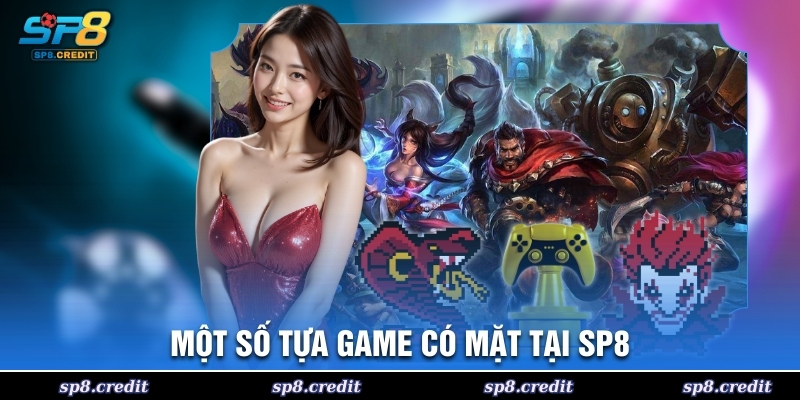 Một số tựa game có mặt tại SP8
