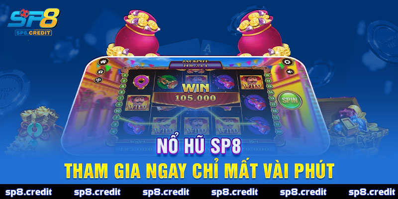 Nổ hũ SP8 tham gia ngay chỉ mất vài phút