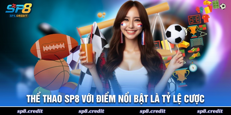 Thể thao SP8 với điểm nổi bật là tỷ lệ cược
