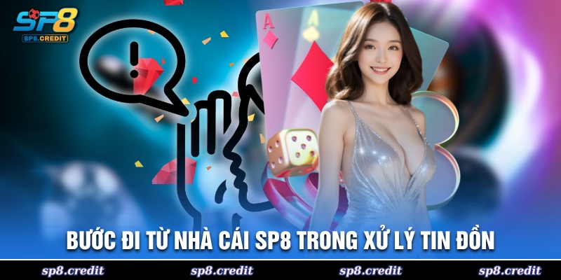 Bước đi từ nhà cái SP8 trong xử lý tin đồn