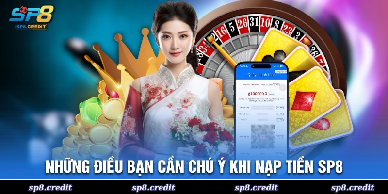Những điều bạn cần chú ý khi nạp tiền SP8