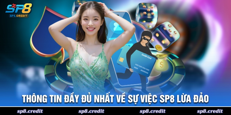 Thông tin đầy đủ về sự việc SP8 lừa đảo
