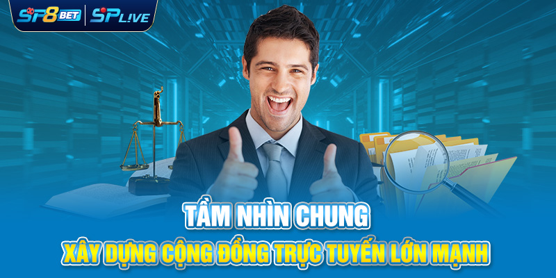 Tầm Nhìn Chung Xây Dựng Cộng Đồng Trực Tuyến Lớn Mạnh